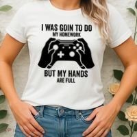 Funny I Was Going To Do My Homework But Hands Full Gamer TShirt Women's T-Shirt thumb 2