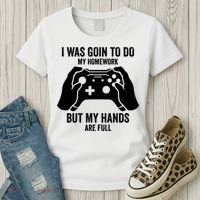 Funny I Was Going To Do My Homework But Hands Full Gamer TShirt Women's T-Shirt thumb 3