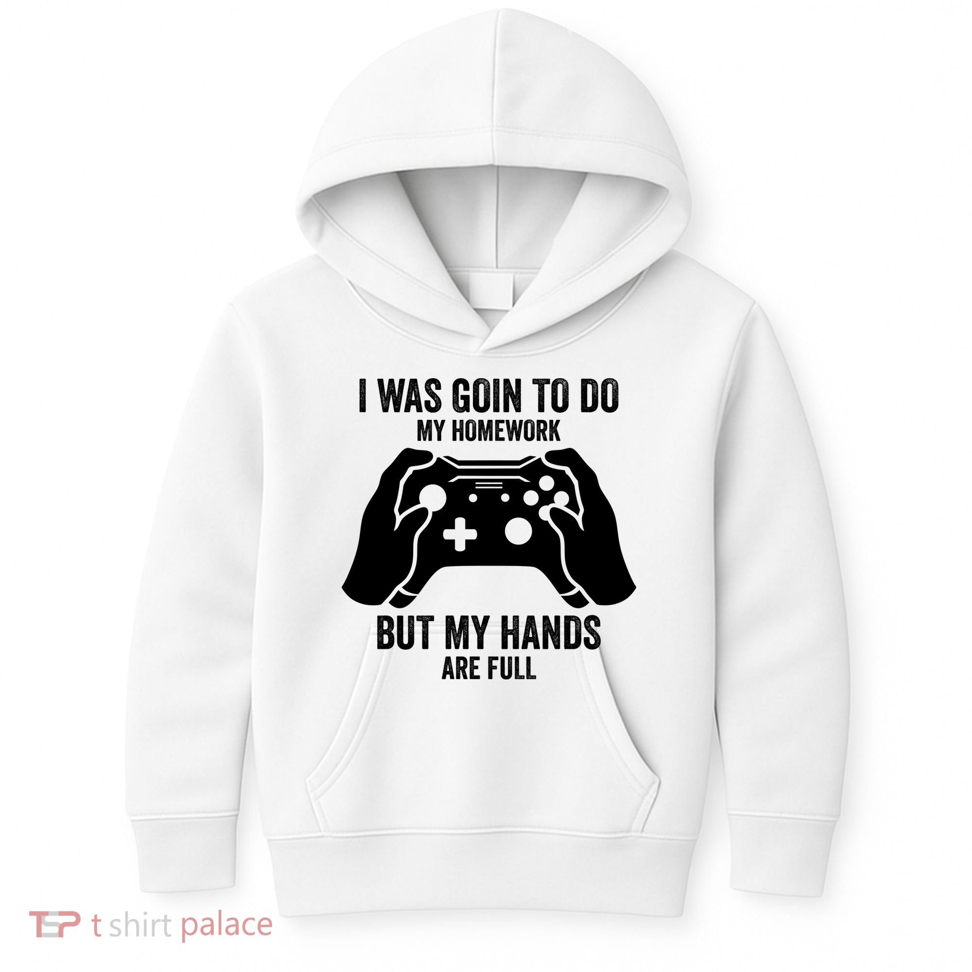 Funny I Was Going To Do My Homework But Hands Full Gamer TShirt Kids Hoodie