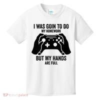 Funny I Was Going To Do My Homework But Hands Full Gamer TShirt Kids T-Shirt thumb 0