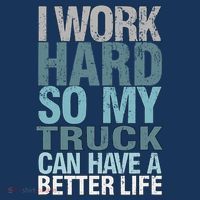 Funny I Work Hard So My Truck Can Have A Better Life Polo thumb 2