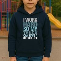 Funny I Work Hard So My Truck Can Have A Better Life Kids Hoodie thumb 3
