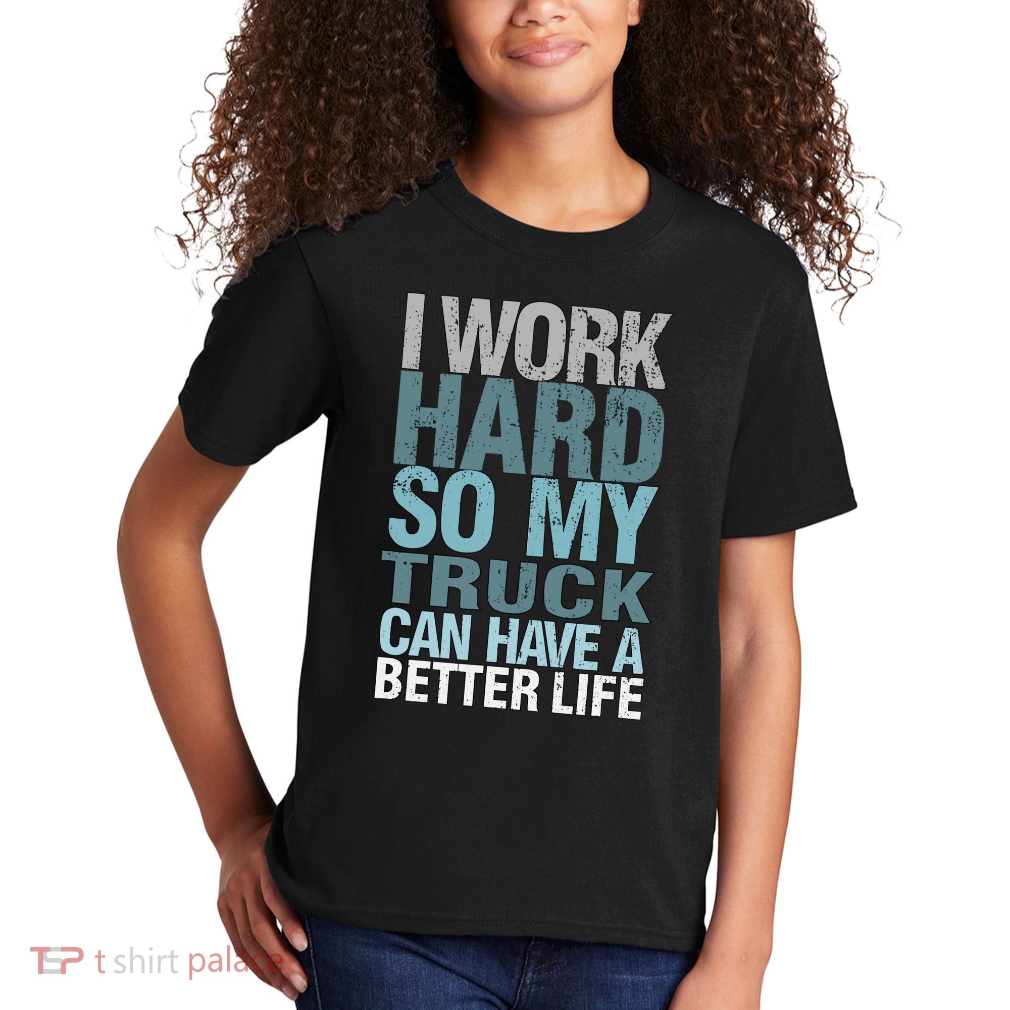 Funny I Work Hard So My Truck Can Have A Better Life Kids T-Shirt