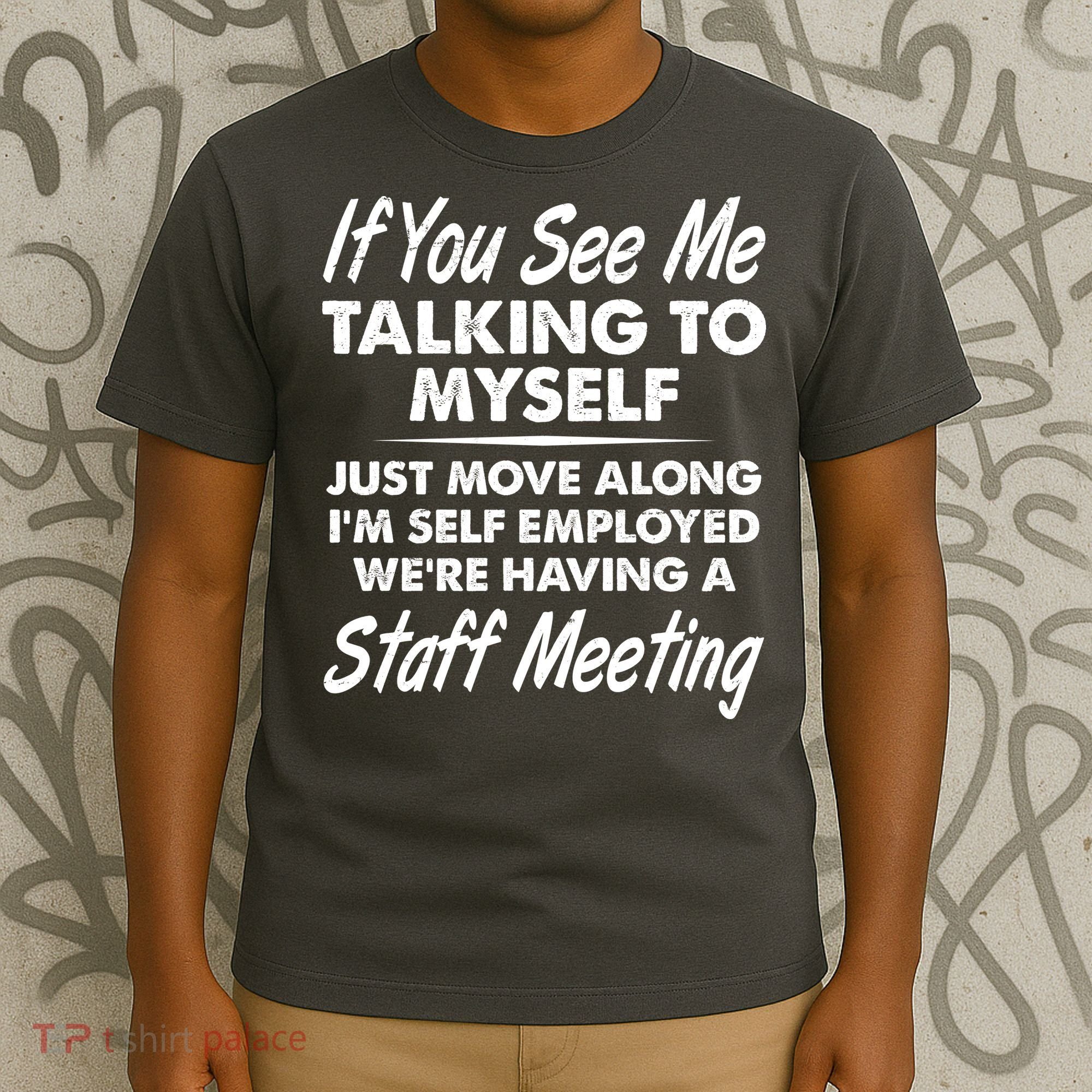 Funny If You See Me Talking To Myself Staff Meeting T-Shirt