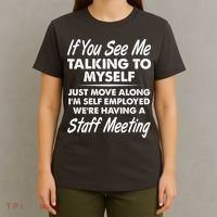 Funny If You See Me Talking To Myself Staff Meeting T-Shirt thumb 4