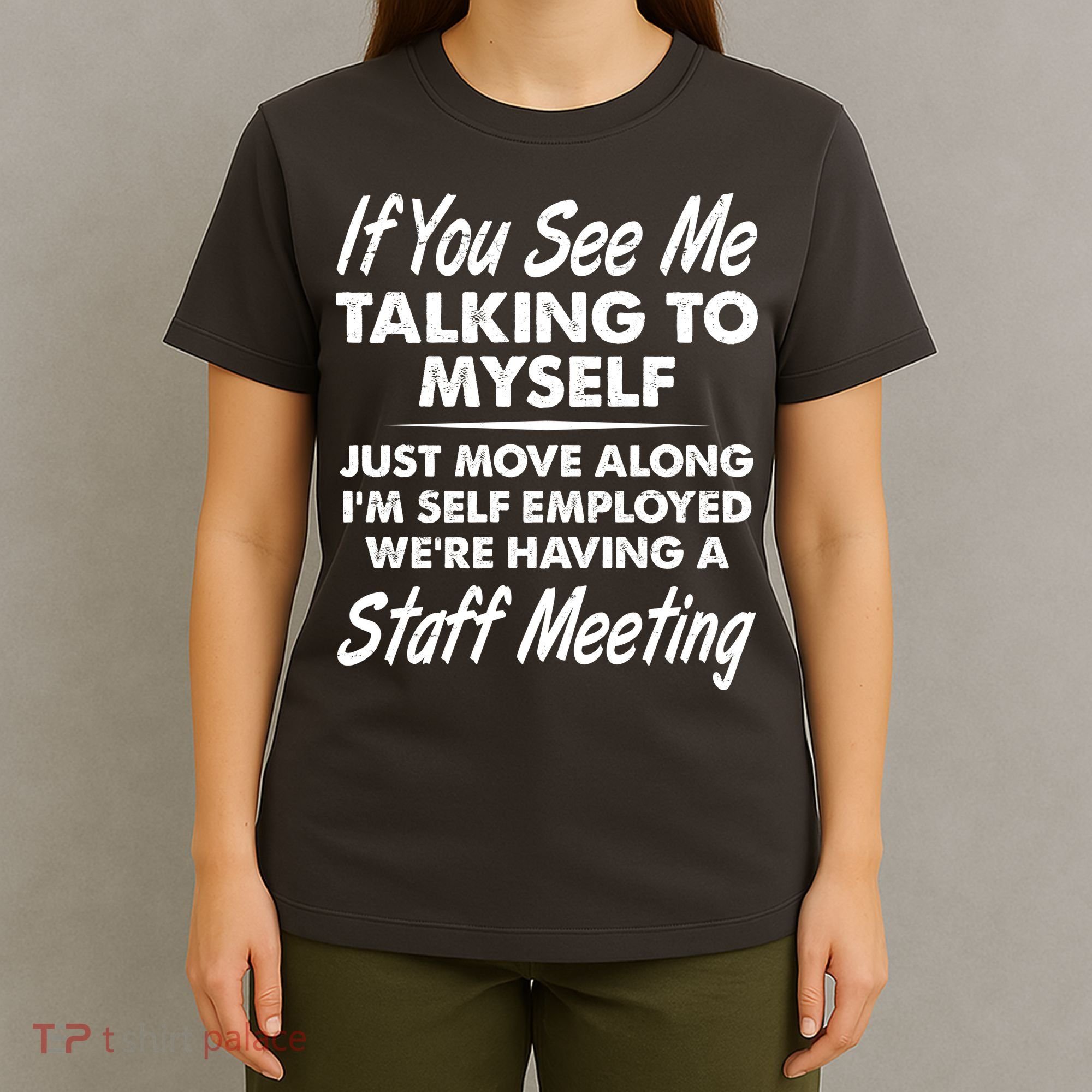 Funny If You See Me Talking To Myself Staff Meeting T-Shirt
