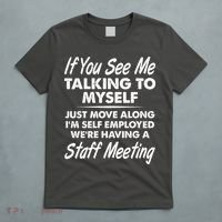 Funny If You See Me Talking To Myself Staff Meeting T-Shirt thumb 5