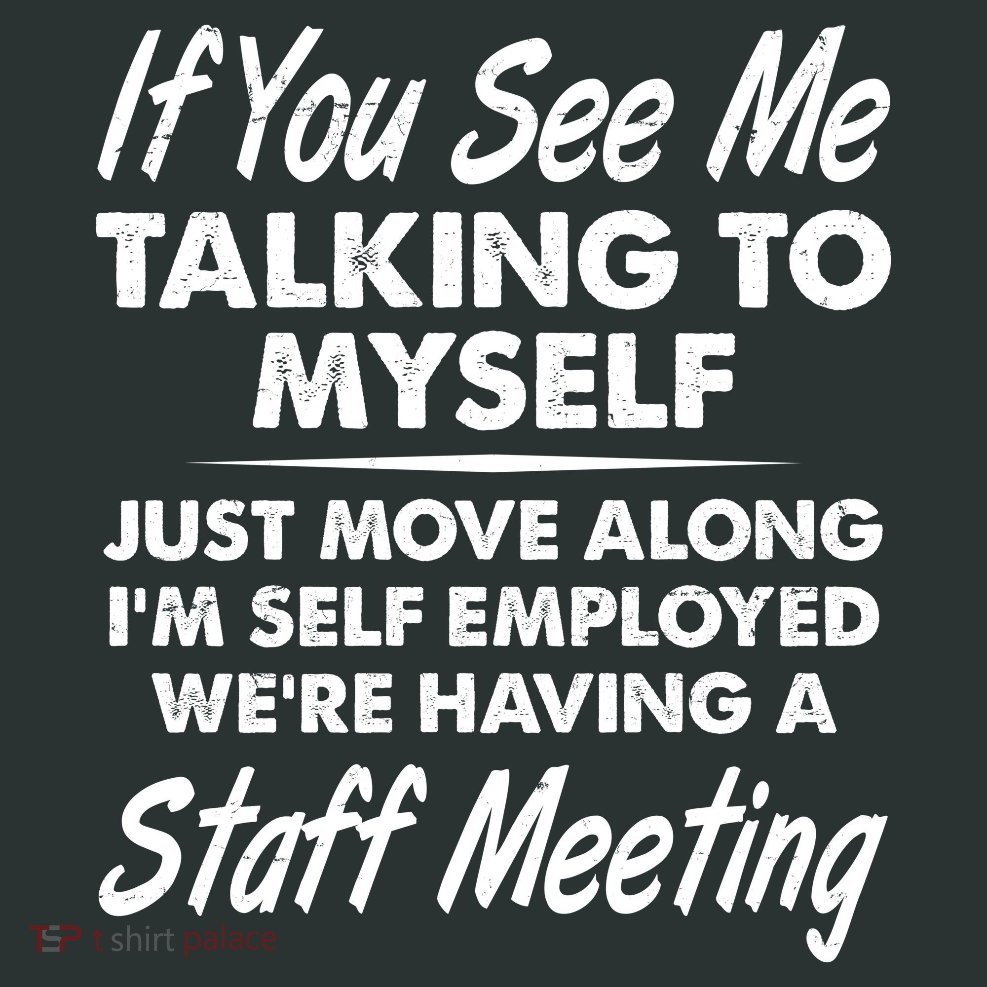 Funny If You See Me Talking To Myself Staff Meeting T-Shirt