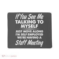 Funny If You See Me Talking To Myself Staff Meeting Mousepad thumb 0