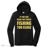 Funny If You Can Read This You're Fishing Too Close Women's Hoodie thumb 0