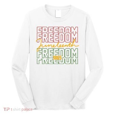 Freedom Juneteenth 1865 Long Sleeve Shirt