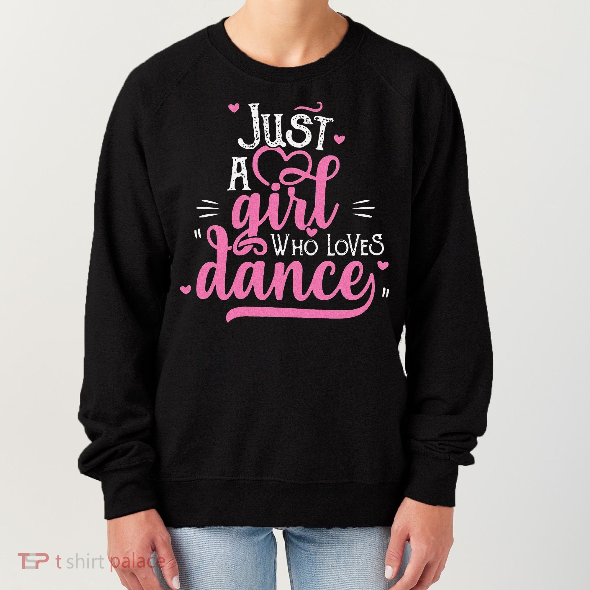 Funny Just A Girl Who Loves Dance Gift For Dancer Women's Sweatshirt