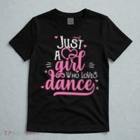 Funny Just A Girl Who Loves Dance Gift For Dancer T-Shirt thumb 5