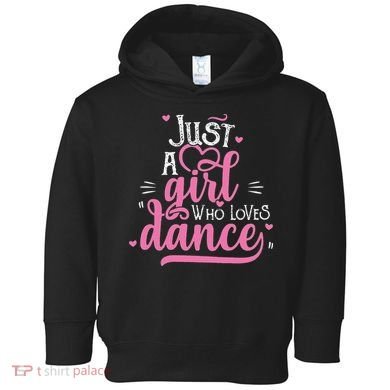 Funny Just A Girl Who Loves Dance Gift For Dancer Toddler Hoodie