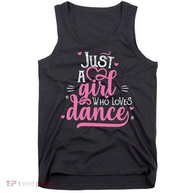 Funny Just A Girl Who Loves Dance Gift For Dancer Tank Top
