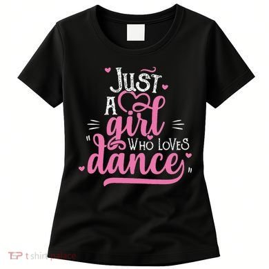 Funny Just A Girl Who Loves Dance Gift For Dancer Women's T-Shirt