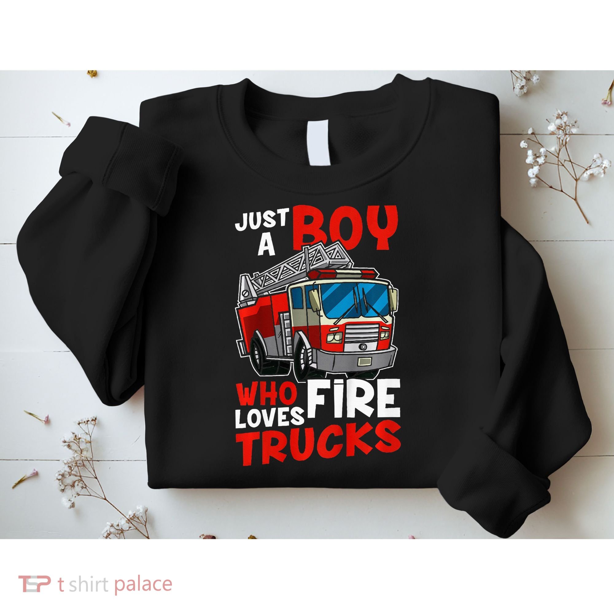 Firefighter Just A Boy Who Loves Fire Trucks Sweatshirt
