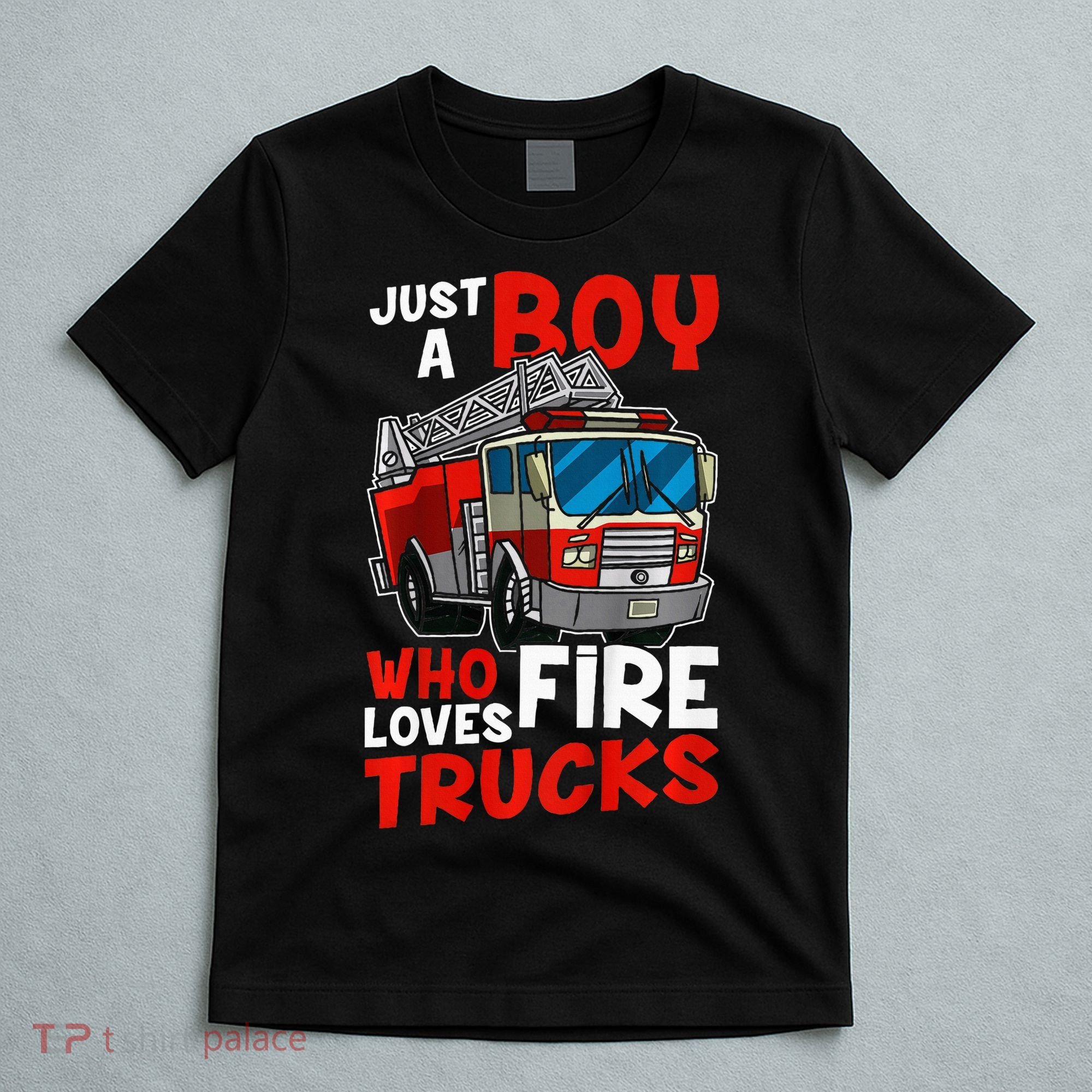 Firefighter Just A Boy Who Loves Fire Trucks T-Shirt