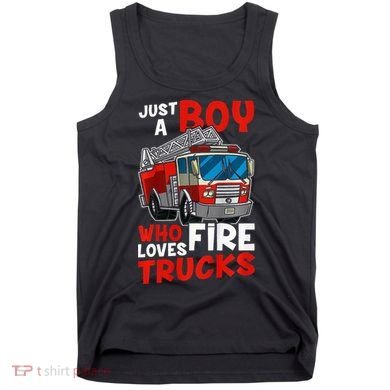 Firefighter Just A Boy Who Loves Fire Trucks Tank Top