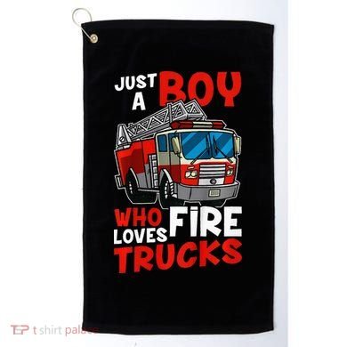 Firefighter Just A Boy Who Loves Fire Trucks Golf Towel