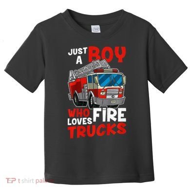 Firefighter Just A Boy Who Loves Fire Trucks Toddler T-Shirt
