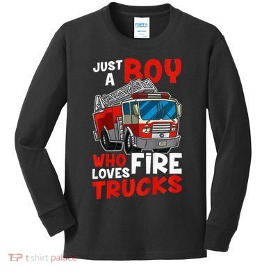 Firefighter Just A Boy Who Loves Fire Trucks Kids Long Sleeve Shirt
