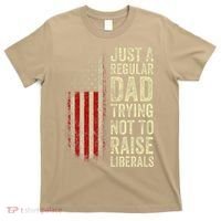 Funny Just A Regular Dad Trying Not To Raise Liberals Fathers Day T-Shirt thumb 0