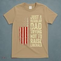 Funny Just A Regular Dad Trying Not To Raise Liberals Fathers Day T-Shirt thumb 5