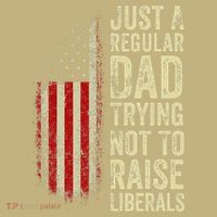 Funny Just A Regular Dad Trying Not To Raise Liberals Fathers Day T-Shirt thumb 7