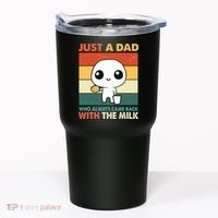 Funny Just A Dad Who Always Came Back With The Milk Tumbler thumb 0