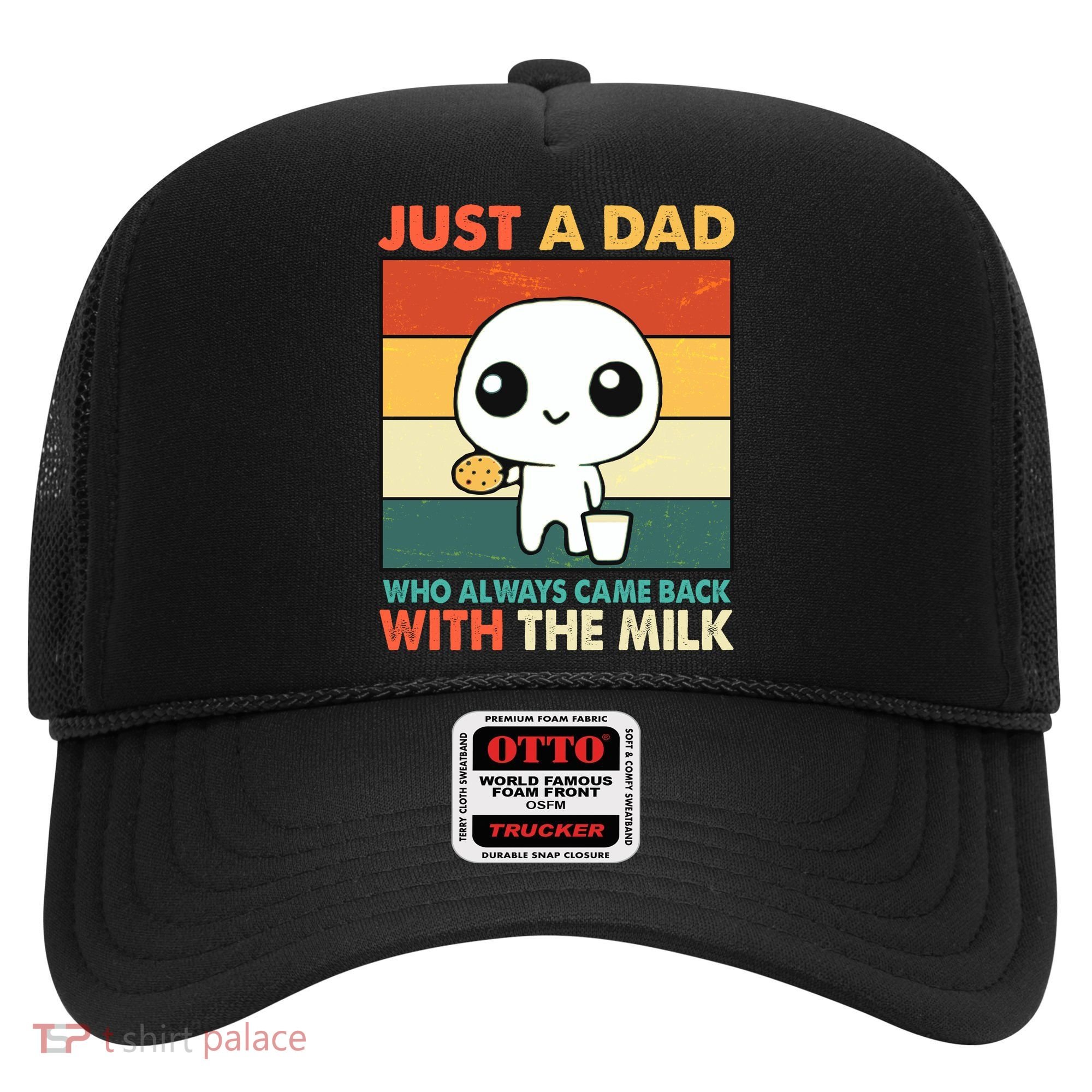 Funny Just A Dad Who Always Came Back With The Milk Hat