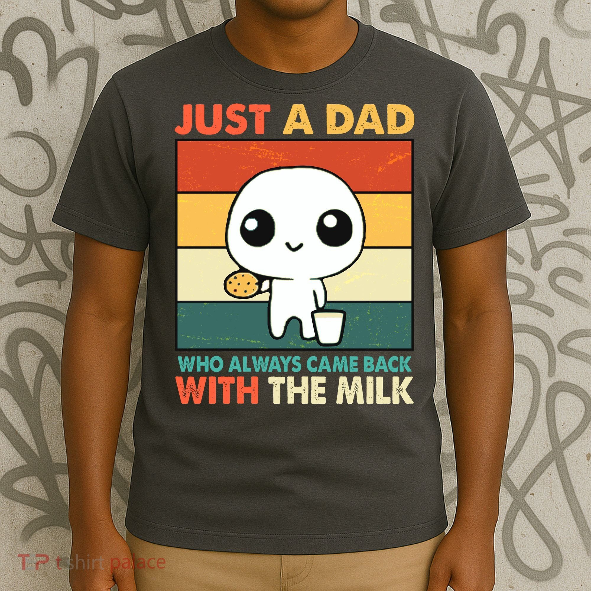 Funny Just A Dad Who Always Came Back With The Milk T-Shirt