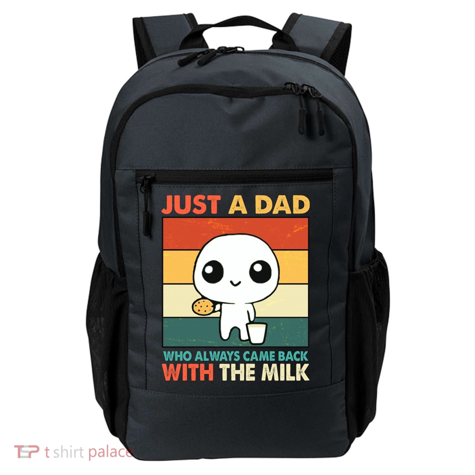 Funny Just A Dad Who Always Came Back With The Milk Backpack