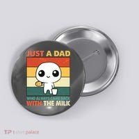 Funny Just A Dad Who Always Came Back With The Milk Button thumb 0