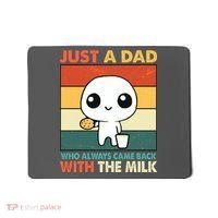 Funny Just A Dad Who Always Came Back With The Milk Mousepad thumb 0