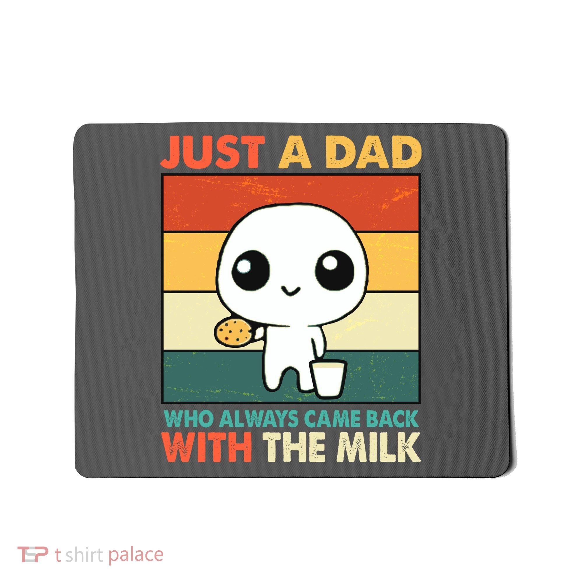 Funny Just A Dad Who Always Came Back With The Milk Mousepad