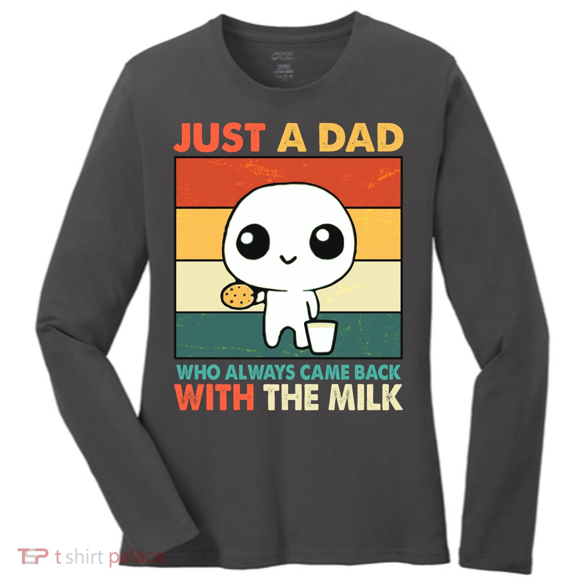 Funny Just A Dad Who Always Came Back With The Milk Women's Long Sleeve Shirt