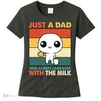 Funny Just A Dad Who Always Came Back With The Milk Women's T-Shirt thumb 0