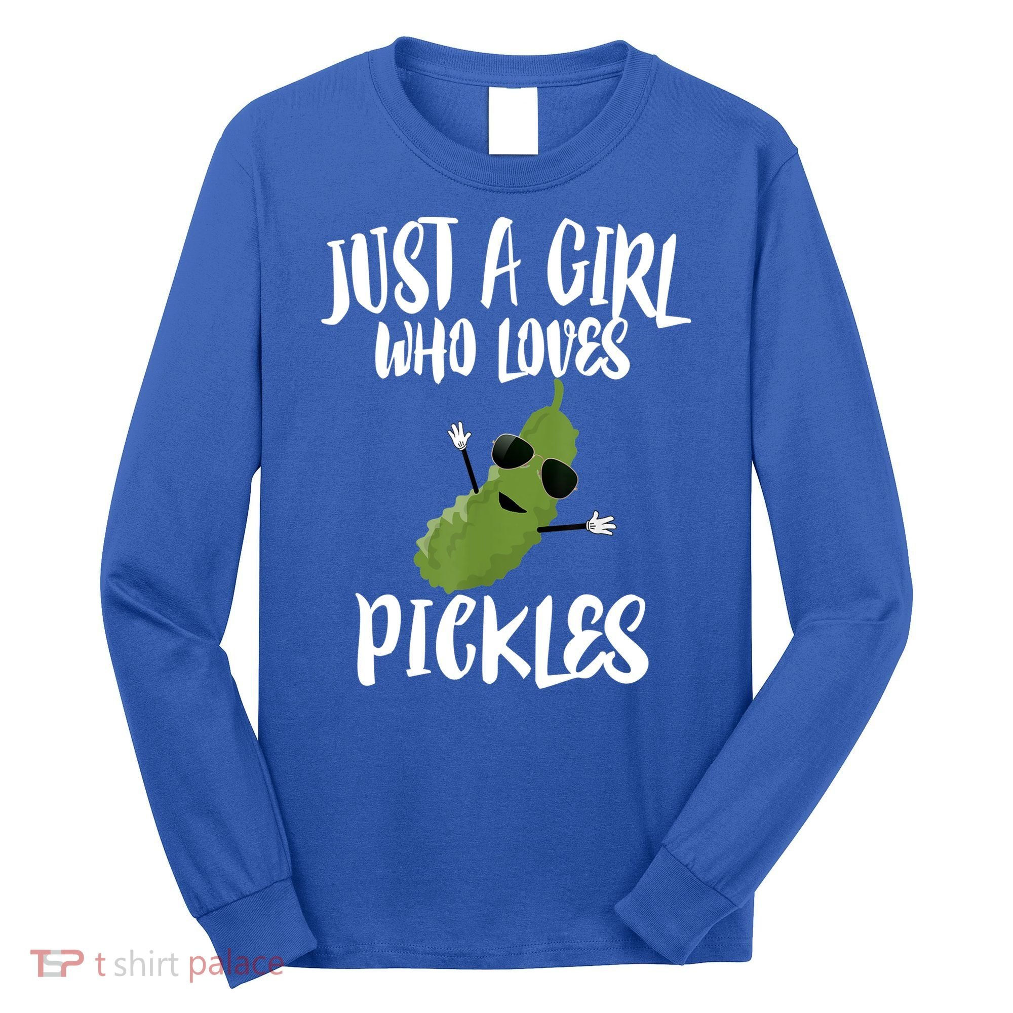 Funny Just A Girl Who Loves Pickles Gift Pickle Gift Long Sleeve Shirt