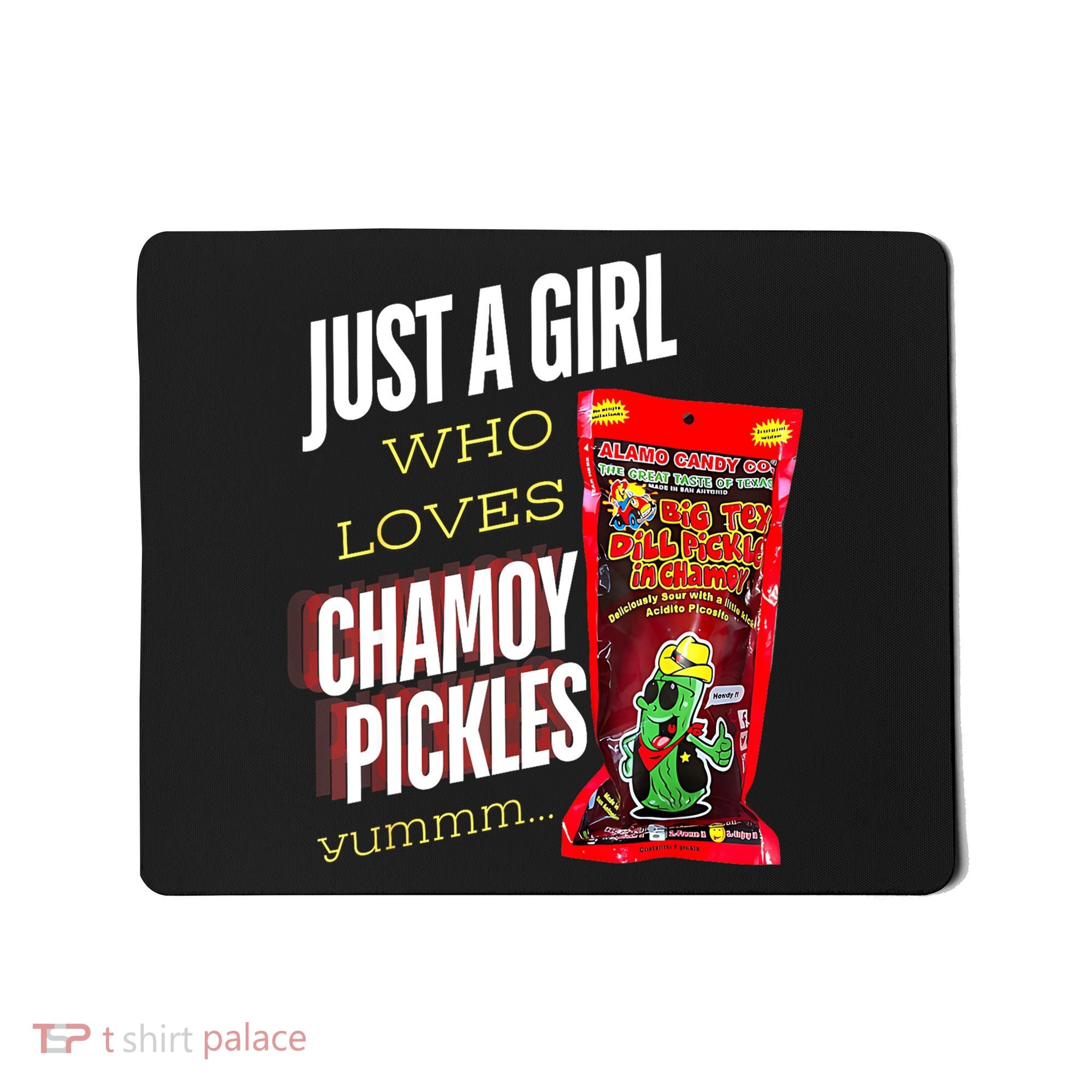 Funny Just A Girl Who Loves Chamoy Pickles Yummm...Gift Mousepad