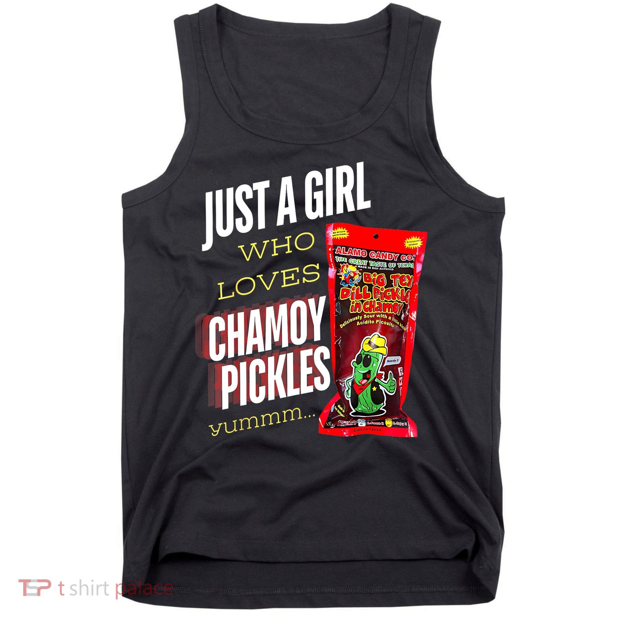 Funny Just A Girl Who Loves Chamoy Pickles Yummm...Gift Tank Top