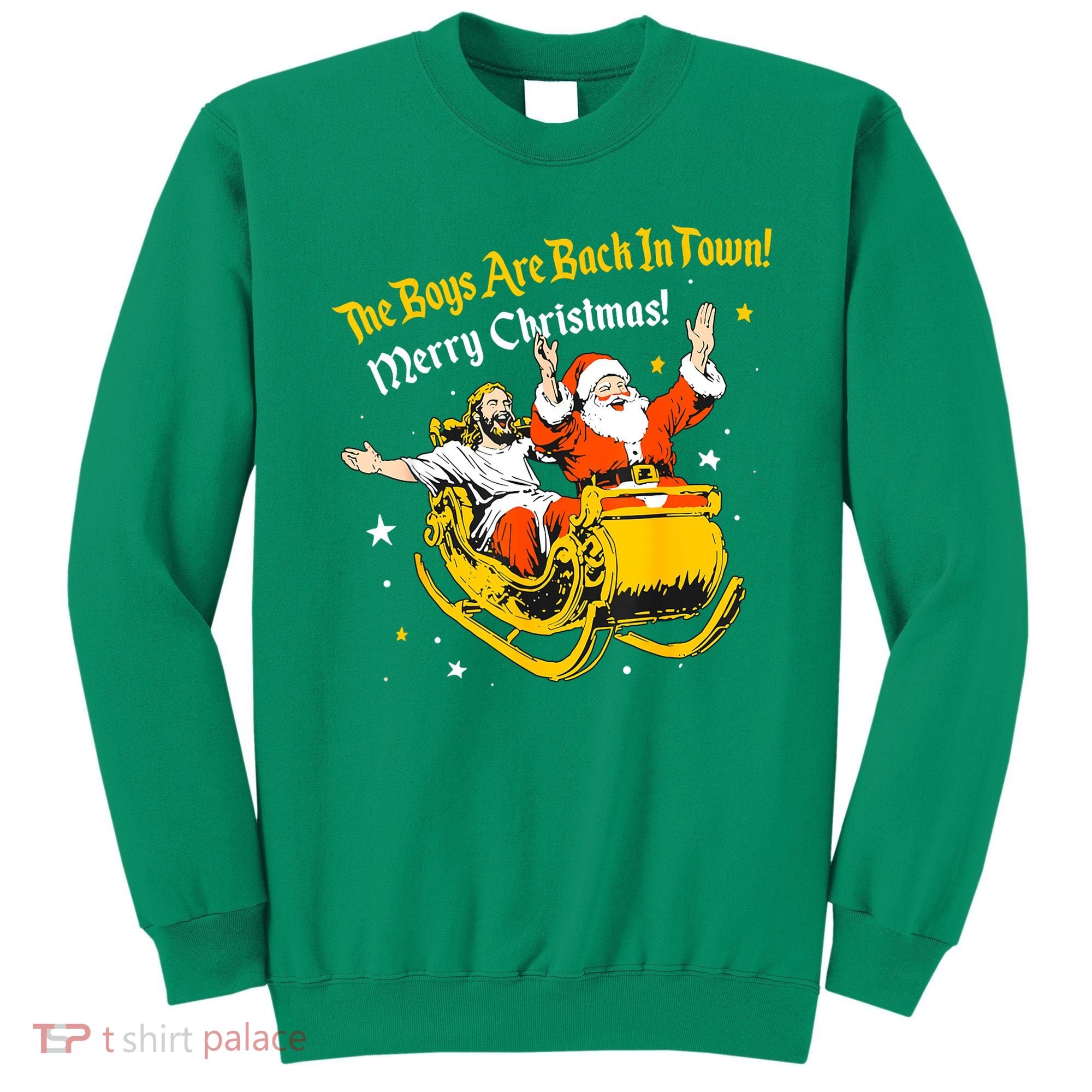 Funny Jesus And Santa Claus The Boy Are Back In A Town Xmas Gift Sweatshirt