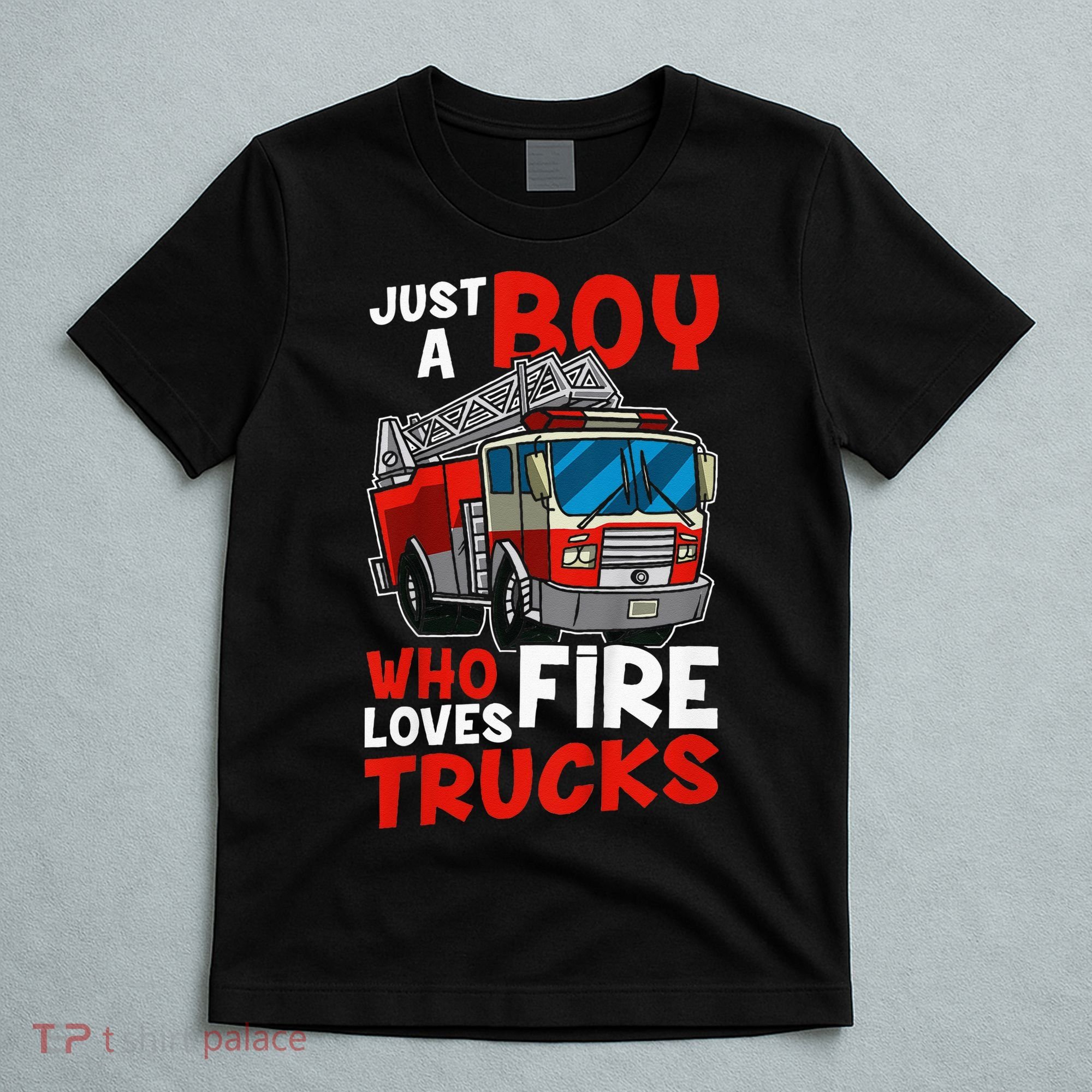 Firefighter Just A Boy Who Loves Fire Trucks T-Shirt