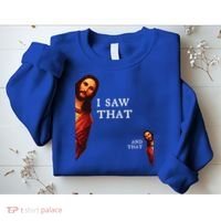 Funny Jesus Bible Best Joke Quote I Saw That And That Sweatshirt thumb 2