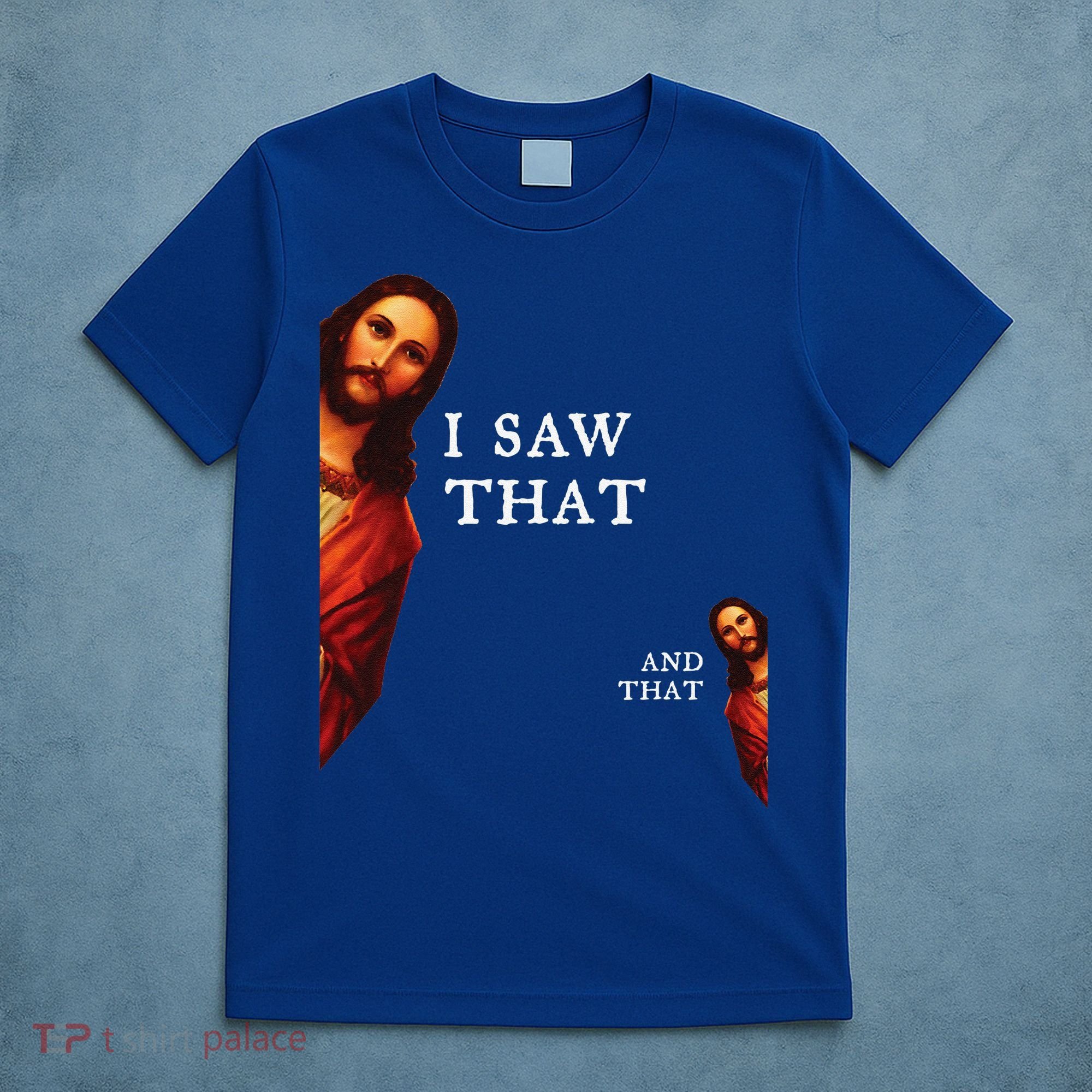 Funny Jesus Bible Best Joke Quote I Saw That And That T-Shirt