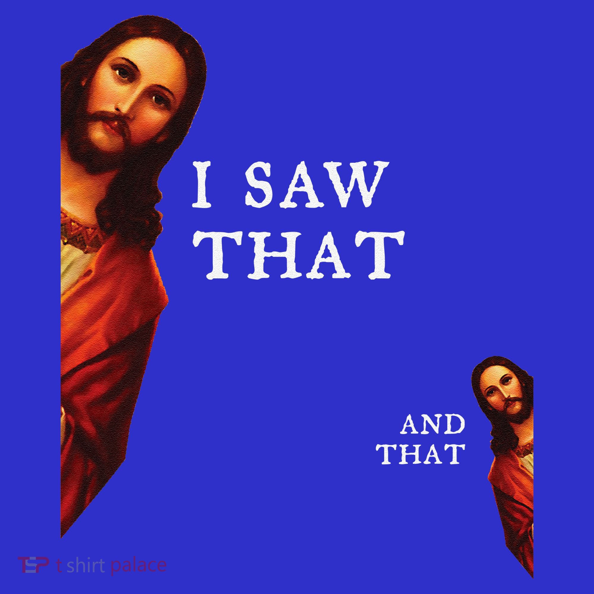 Funny Jesus Bible Best Joke Quote I Saw That And That T-Shirt
