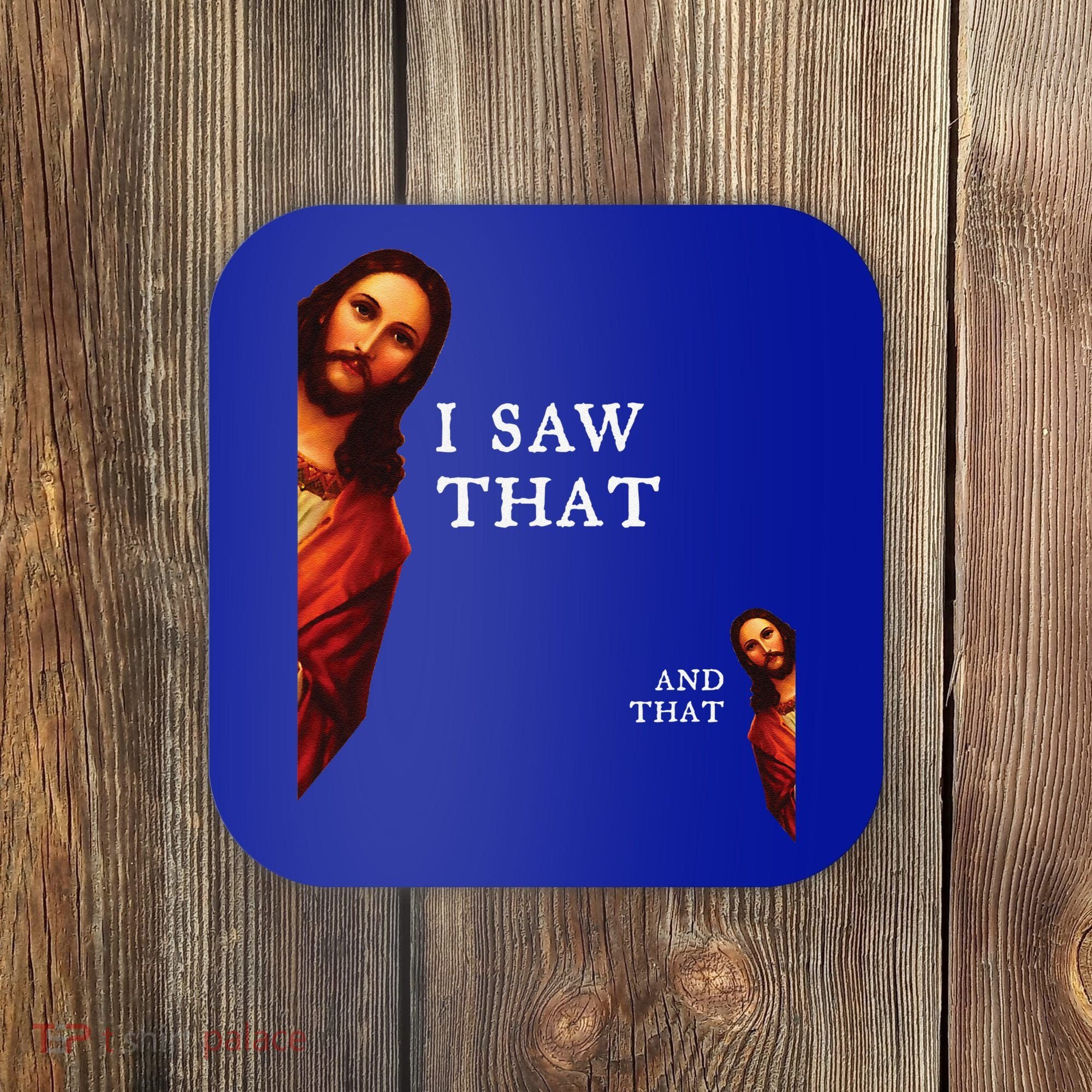 Funny Jesus Bible Best Joke Quote I Saw That And That Coaster
