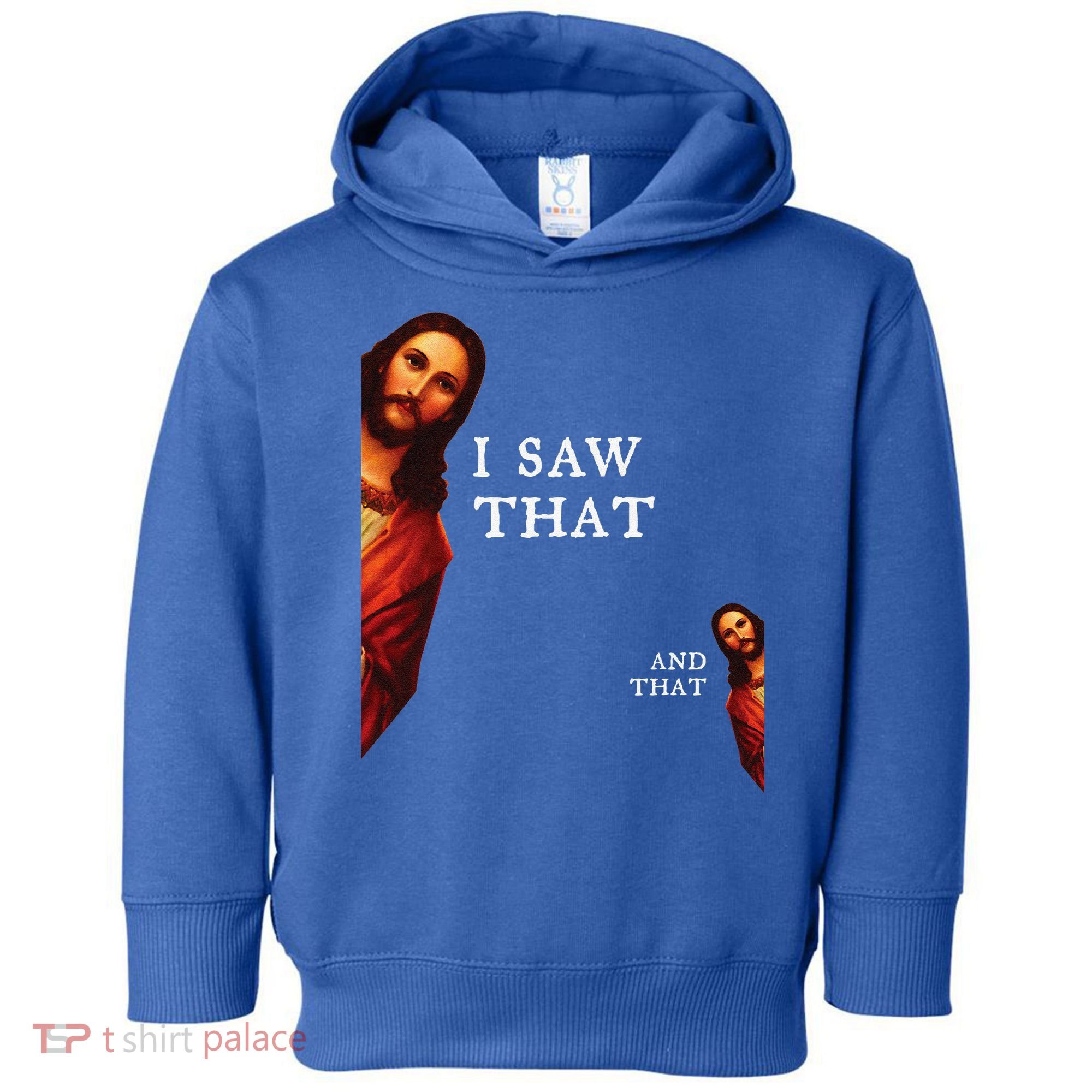Funny Jesus Bible Best Joke Quote I Saw That And That Toddler Hoodie