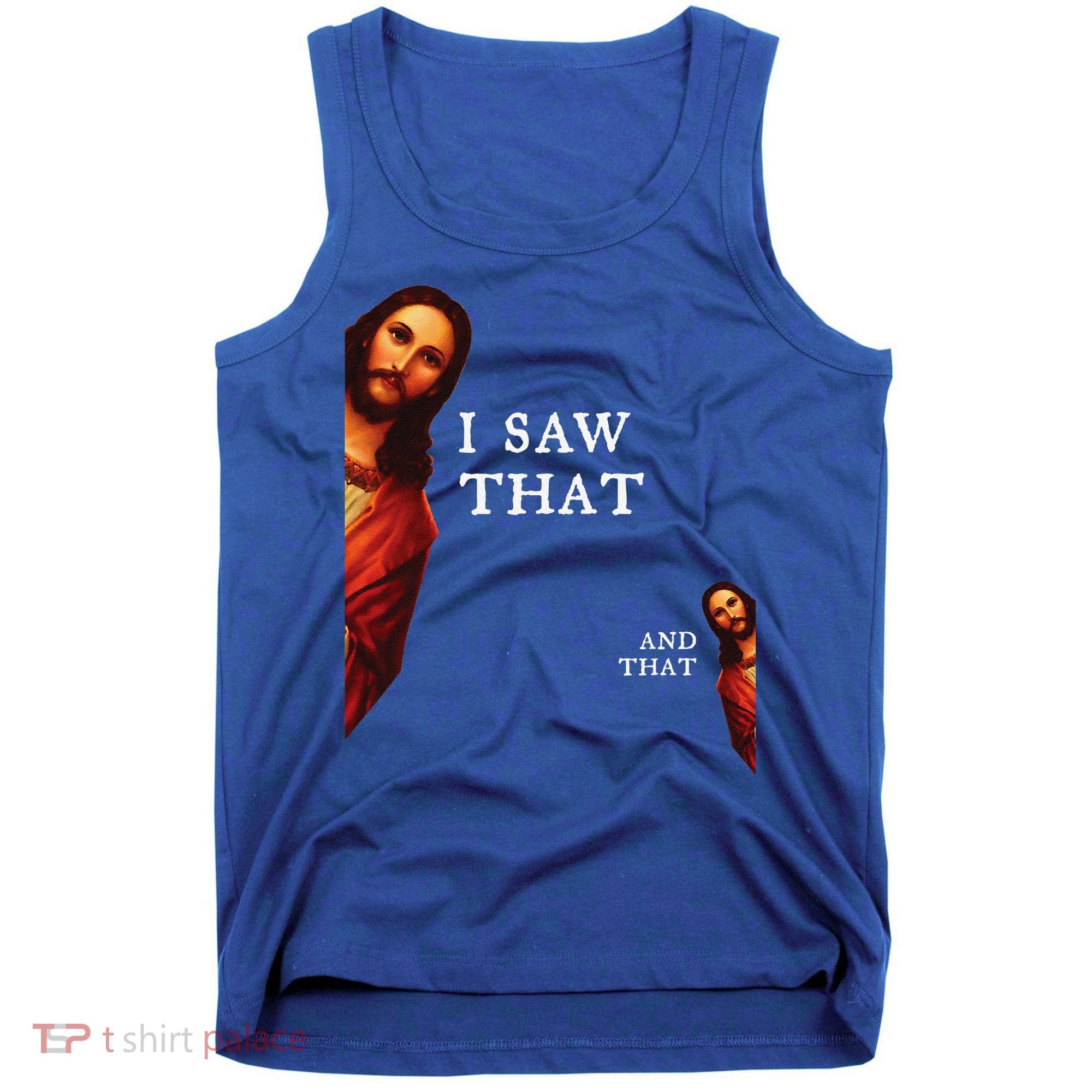 Funny Jesus Bible Best Joke Quote I Saw That And That Tank Top