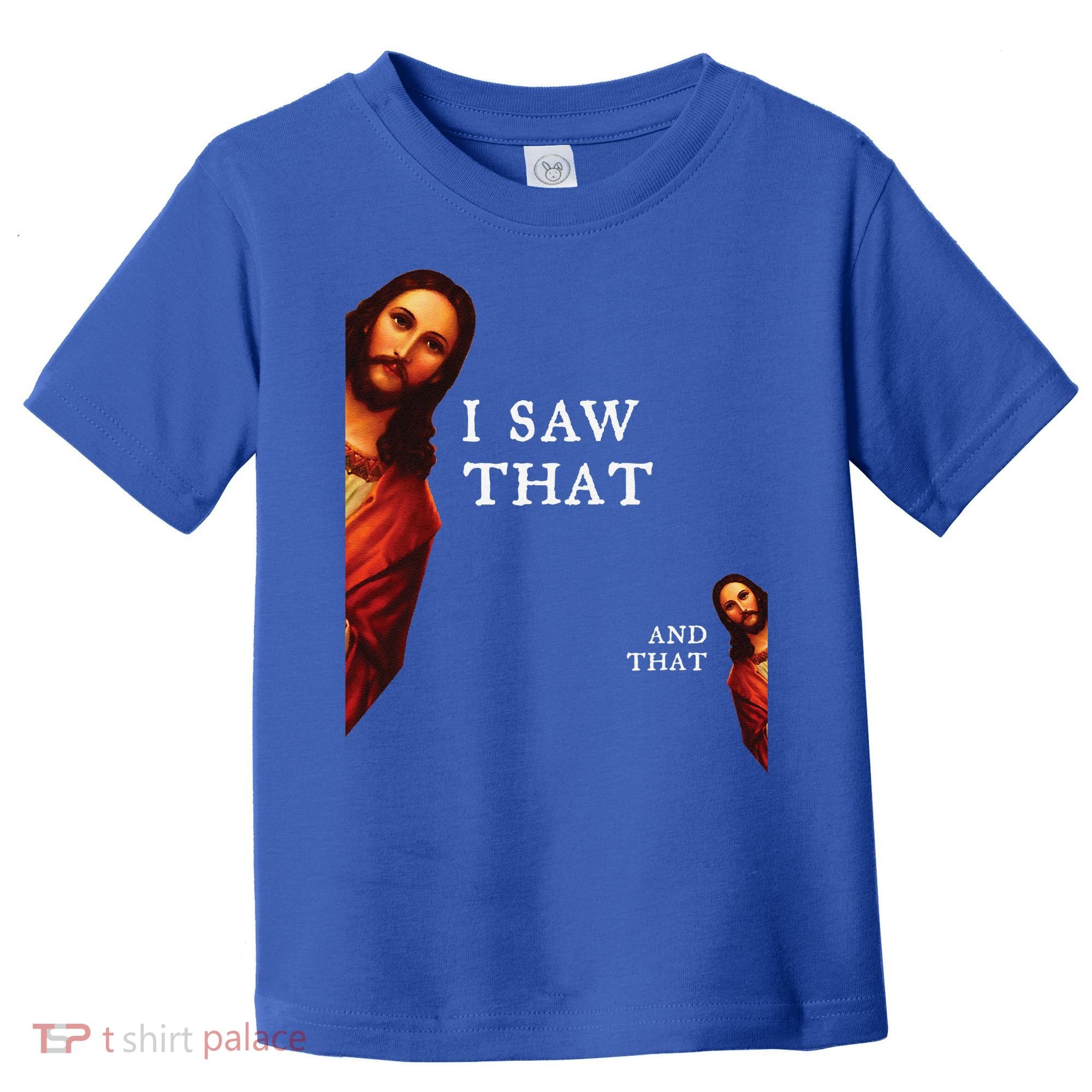 Funny Jesus Bible Best Joke Quote I Saw That And That Toddler T-Shirt